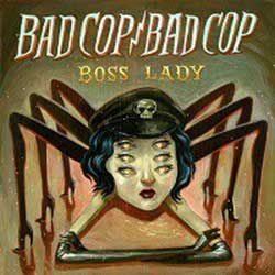 Bad Cop / Bad Cop – Boss Lady