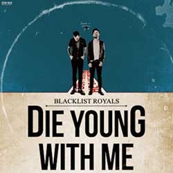Blacklist Royals – Die Young With Me