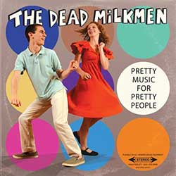 The Dead Milkmen – Pretty Music For Pretty People