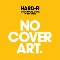 Hard-Fi – Once Upon A Time In The West