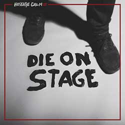 Hostage Calm – Die On Stage