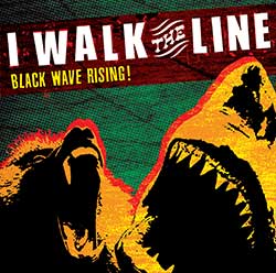 I Walk The Line – Black Wave Rising!