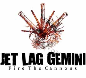 Jet Lag Gemini – Fire The Cannons