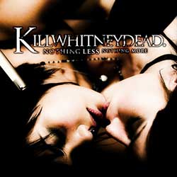 KillWhitneyDead – Nothing Less, Nothing More / Hell To Pay
