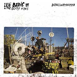 Lee Bains III + The Glory Fires - Dereconstructed
