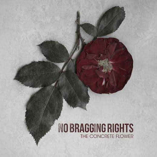 No Bragging Rights – The Concrete Flower