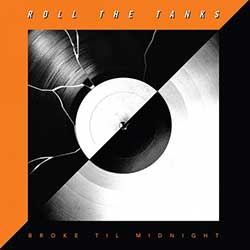 Roll The Tanks – Broke Til Midnight