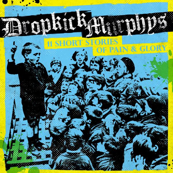 Dropkick Murphys - 11 Short Stories Of Pain & Glory