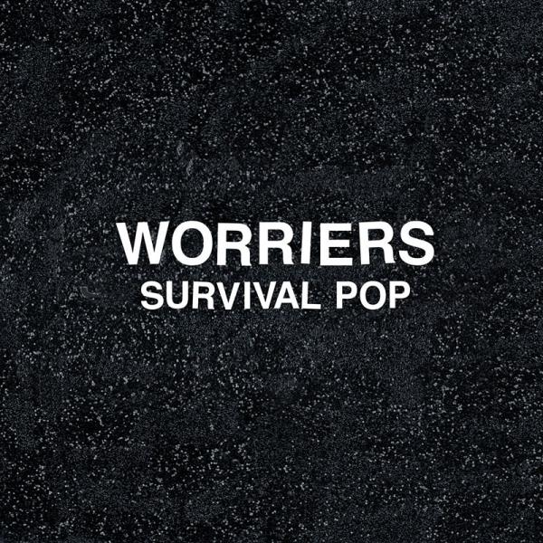 Worriers - Survival Pop