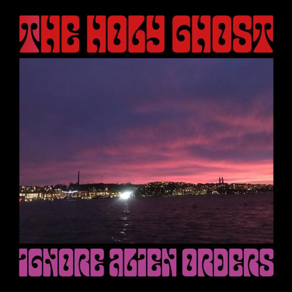 The Holy Ghost Ignore Alien Orders Punk Rock Theory