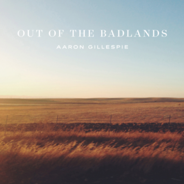 Aaron Gillespie - Out Of The Badlands