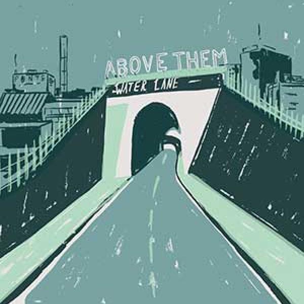 Above Them – Water Lane