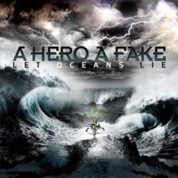 A Hero A Fake – Let Oceans Lie