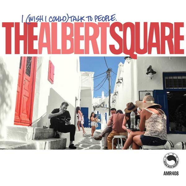 The Albert Square I (Wish I Could) Talk To People.