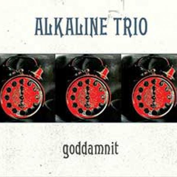 Alkaline Trio – Goddamnit Redux