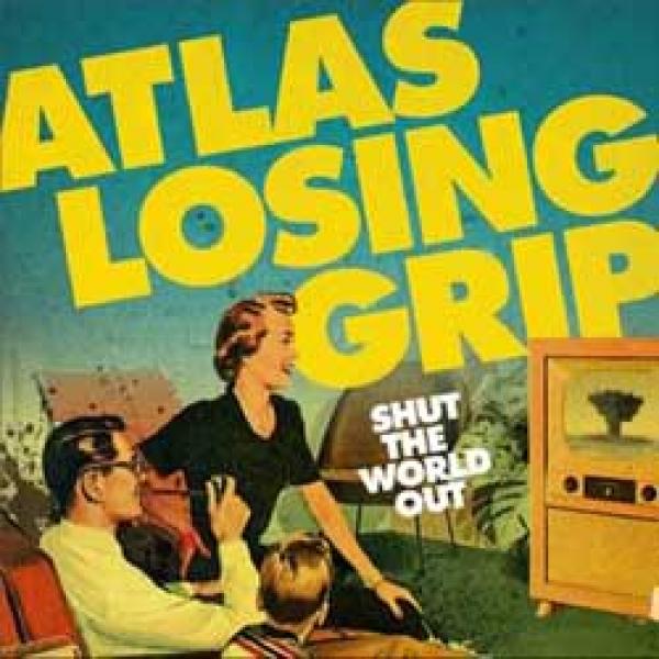 Atlas Losing Grip – Shut The World Out