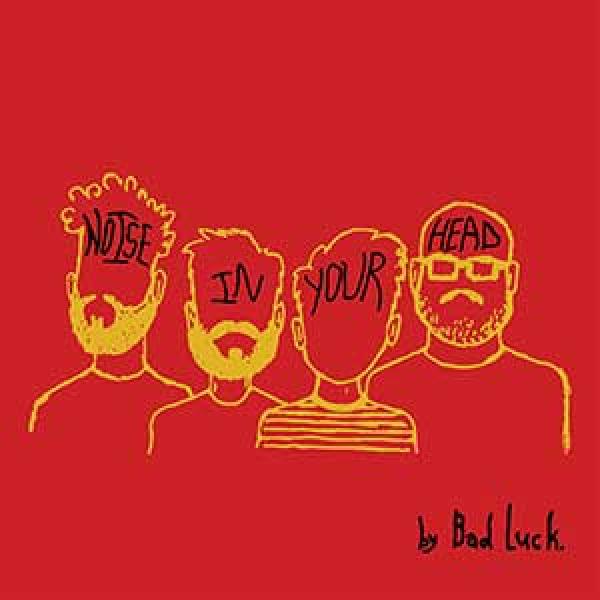 Bad Luck – Noise In Your Head
