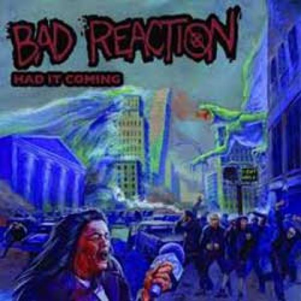 Bad Reaction – Had It Coming