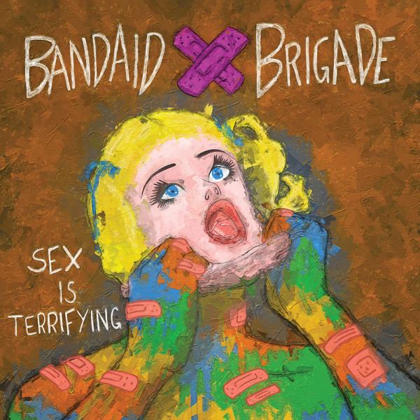 Bandaid Brigade Sex Is Terrifying Punk Rock Theory