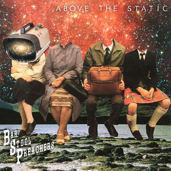 The Bar Stool Preachers Above The Static Punk Rock Theory