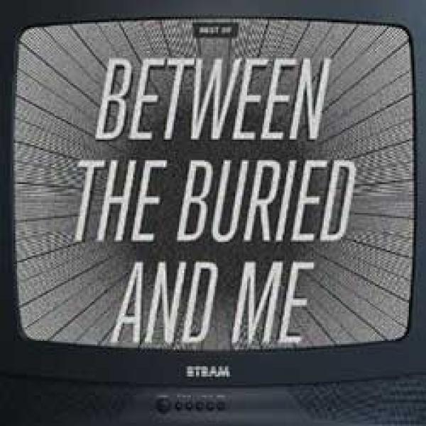 Between the buried and Me - Best of...