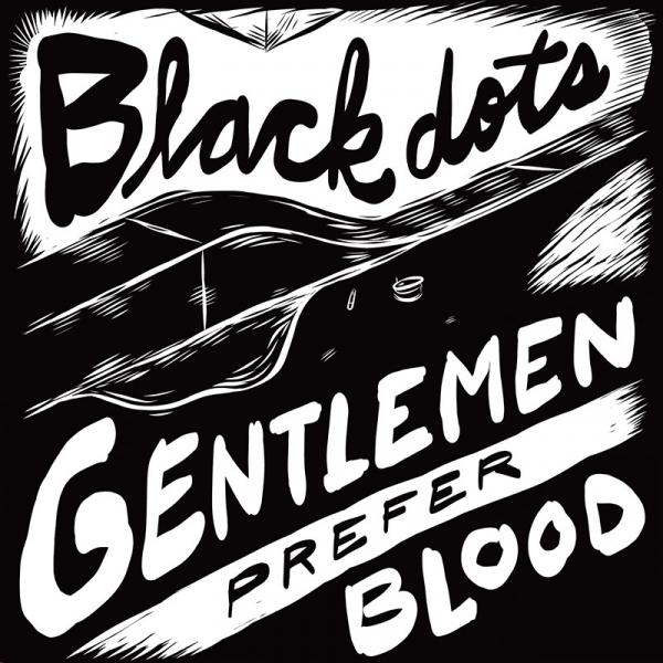 Black Dots / Gentlemen Prefer Blood split