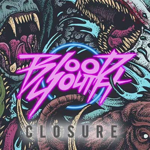 Blood Youth – Closure