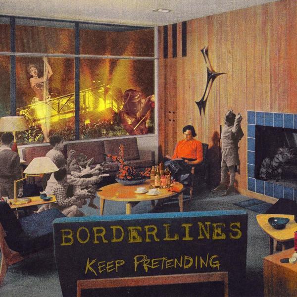 Borderlines Keep Pretending Punk Rock Theory