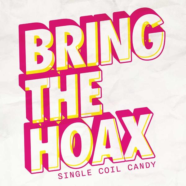 Bring The Hoax Single Coil Candy Punk Rock Theory