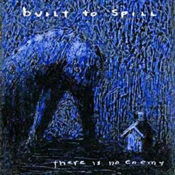 Built To Spill – There Is No Enemy