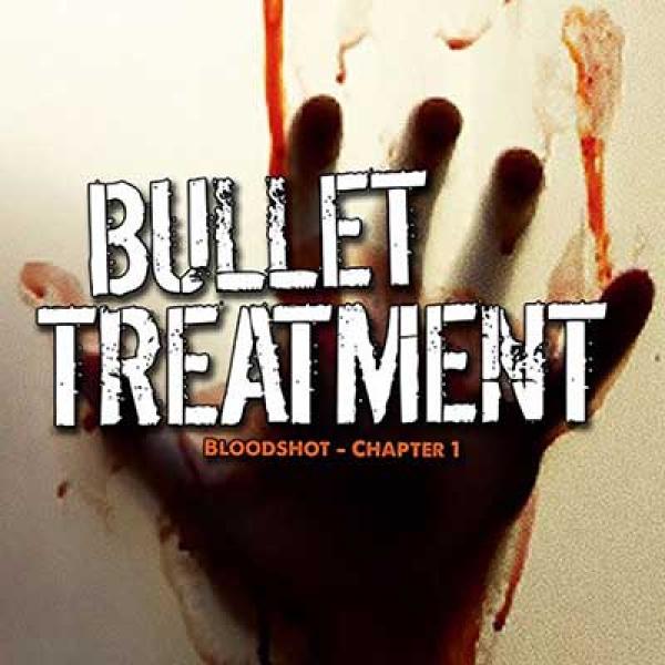 Bullet Treatment – Bloodshot Chapter 1