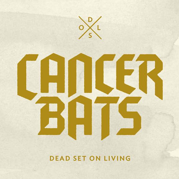 Cancer Bats - Dead Set On Living