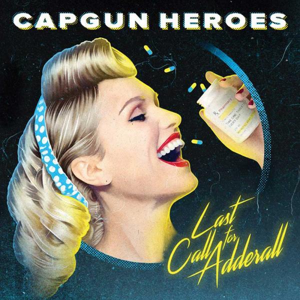 Capgun Heroes Last Call For Adderall Punk Rock Theory