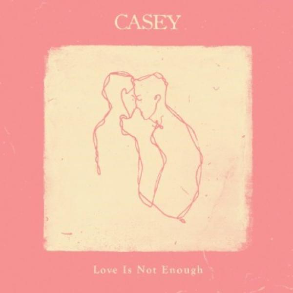 Casey - Love Is Not Enough