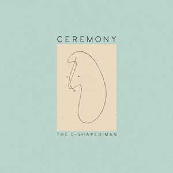 Ceremony – The L-Shaped Man