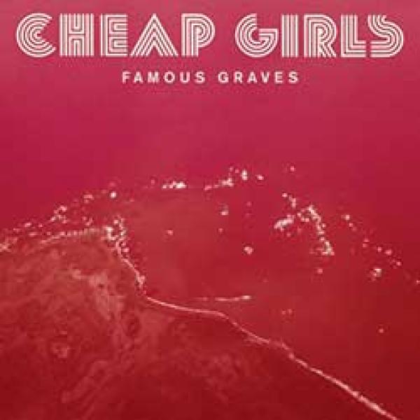 Cheap Girls – Famous Graves