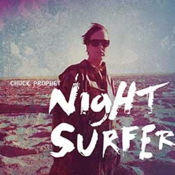 Chuck Prophet – Night Surfer