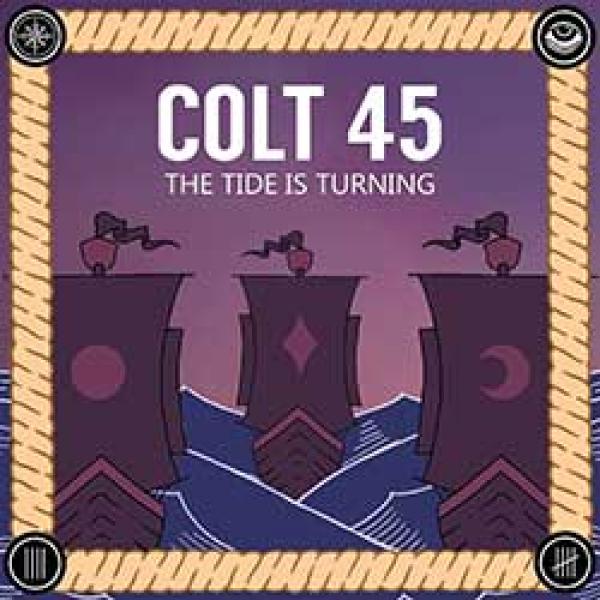 Colt 45 – The Tide Is Turning