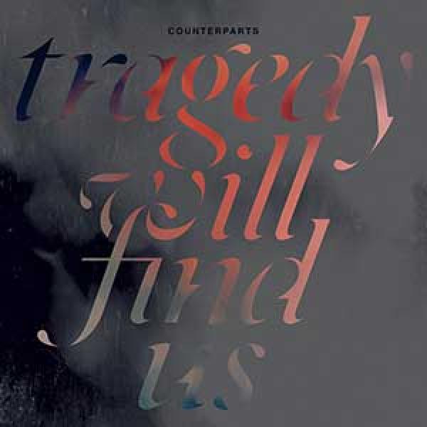 Counterparts – Tragedy Will Find Us