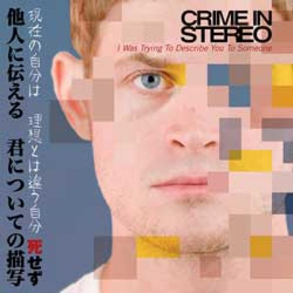 Crime In Stereo – I Was Trying To Describe You To Someone