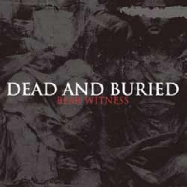 Dead And Buried – Bear Witness