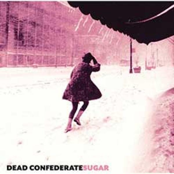 Dead Confederate – Sugar