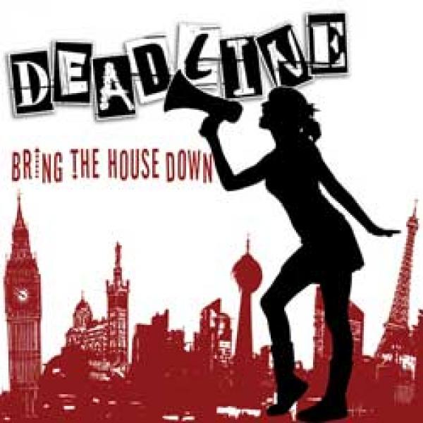 Deadline – Bring The House Down