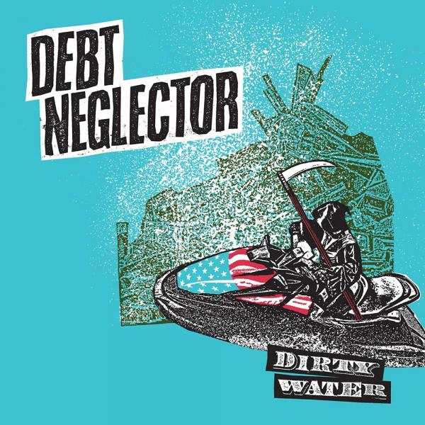 Debt Neglector Dirty Water Punk Rock Theory