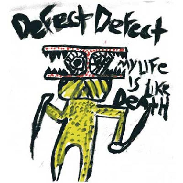 Defect Defect – My Life Is Like Death