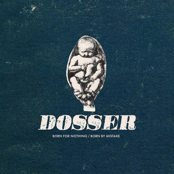 Dosser Born for Nothing/Born by Mistake