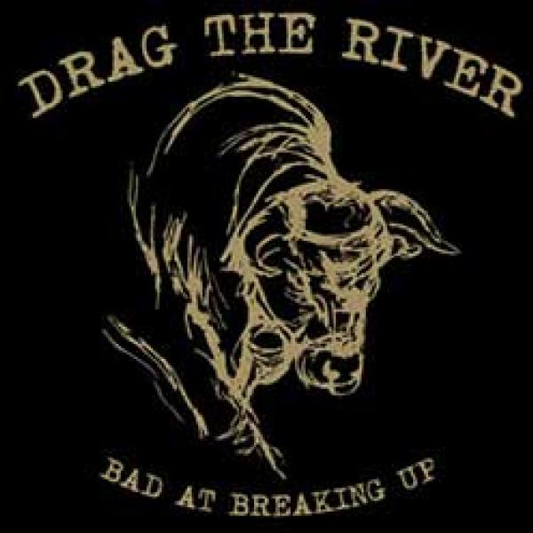 Drag The River – Bad At Breaking Up