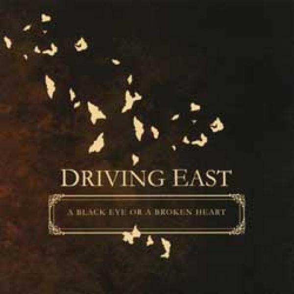 Driving East – Black Eyes And Broken Hearts