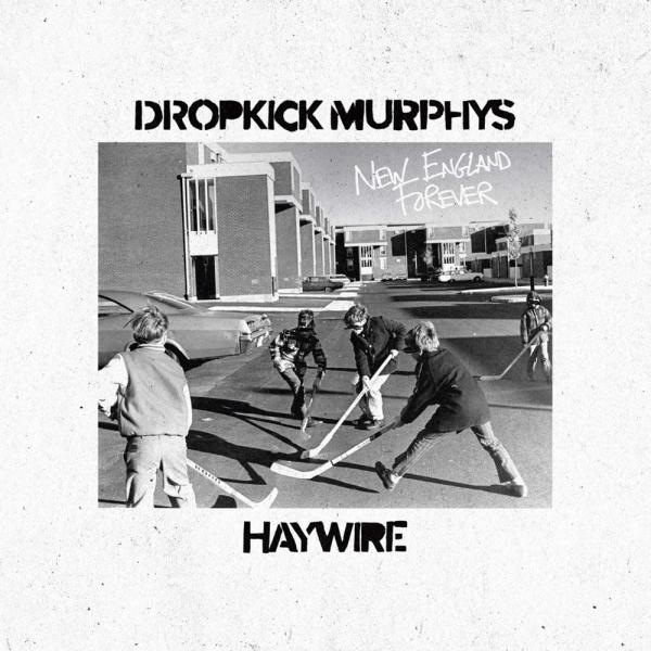 Dropkick Murphys Haywire New England Forever Punk Rock Theory