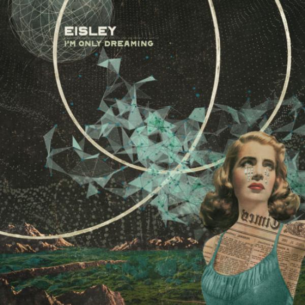 Eisley – I’m Only Dreaming